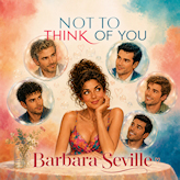 NOT TO THINK OF YOU