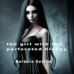 THE GIRL WITH THE PERFORATED HICKEY